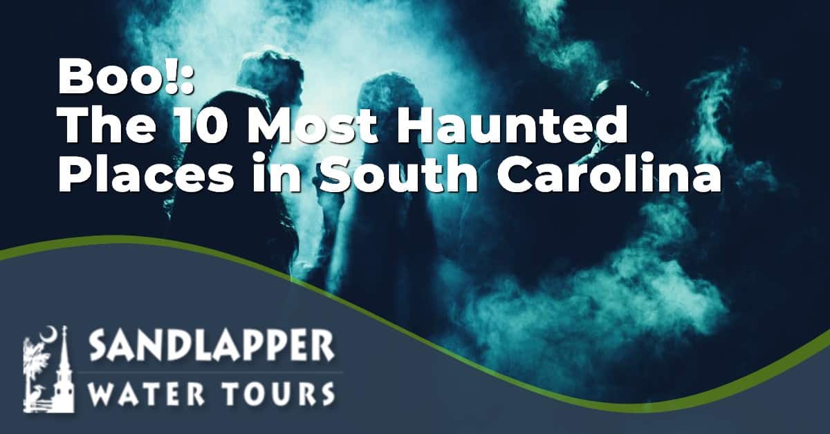 Boo!: The 10 Most Haunted Places in South Carolina. Sandlapper Water Tours Blog