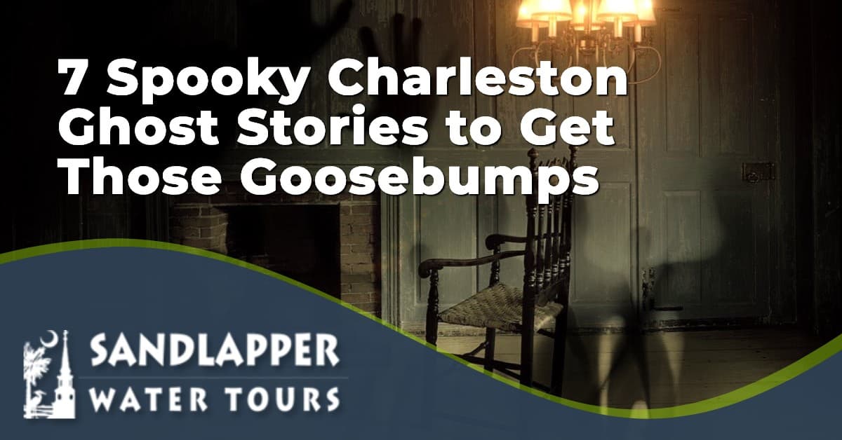 7 Spooky Charleston Ghost Stories to Get Those Goosebumps. Sandlapper Water Tours Blog