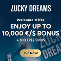 Lucky Dreams Casino 400% up to €/$10,000 Welcome Bonus + 500 Free Spins. Live Casino, Lucky Jackpots, VIP Lounge, Loyalty Program, VIP Rewards, Tournaments, Promotions, Promo Codes, and No Deposit Bonuses.