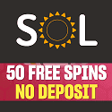 SOL Casino 50 no deposit free spins on registration! Use exclusive promo code: FSG when opening your account. Plus, get a 100% welcome bonus with 100 free spins and cashback. Other promotions include high roller bonuses, free bets, VIP program and tournaments. Crypto payments accepted. VPN usage allowed. Instant payments.