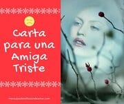 ▷ Carta para una Amiga Triste que Necesita Animo y Aliento