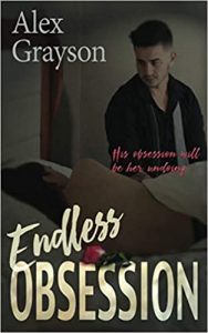 Alex Grayson’s Endless Obsession, (the Consumed Series)