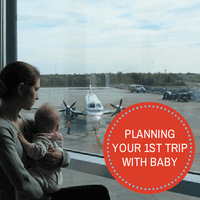 First Trip With Baby, baby travel, travel with babies and toddlers