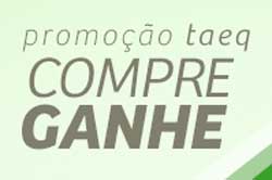 WWW.COMPREGANHETAEQ.COM.BR - PROMOÇÃO TAEQ COMPRE E GANHE