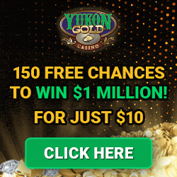 Click here to play 150 chances at Yukon Gold Casino! 