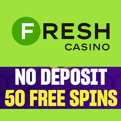 Register at FRESH Casino and receive 50 free spins no deposit!