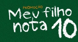 PROMOÇÃO MEU FILHO NOTA 10 - WWW.PROMOCAOMEUFILHONOTA10.COM.BR - PARTICIPAR