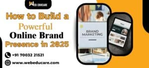 How to Build a Powerful Online Brand Presence in 2025