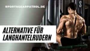 Alternative für Langhantelrudern