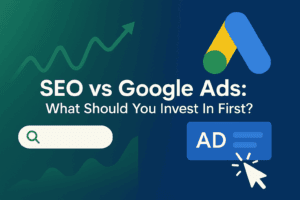SEO vs Google Ads: What Should You Invest In First?