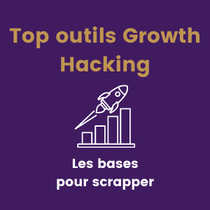 Top outils Growth Hacking Les bases pour scrapper