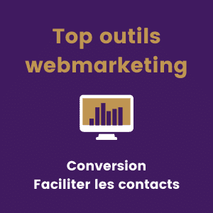 Top outils webmarketing Conversion Faciliter les contacts Top outils webmarketing Conversion Faciliter les contacts