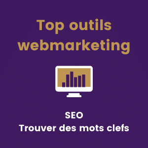 Top outils webmarketing SEO Trouver des mots clefs