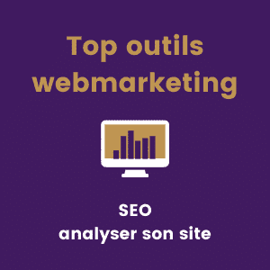 Top outils webmarketing SEO Analyser son site