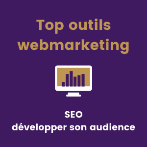 Top outils webmarketing SEO développer son audience