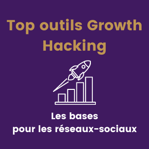 Top outils Growth Hacking Les bases pour les réseaux-sociaux