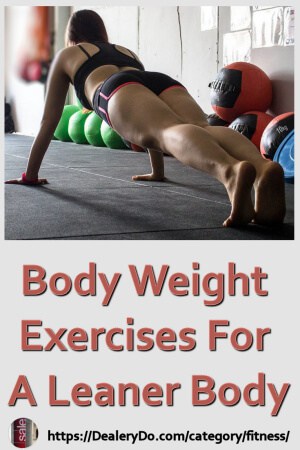 Body Weight Exercises For A Leaner Body