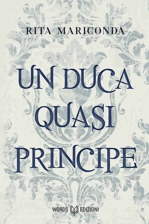 Segnalazione | Un Duca quasi Principe di Rita Mariconda