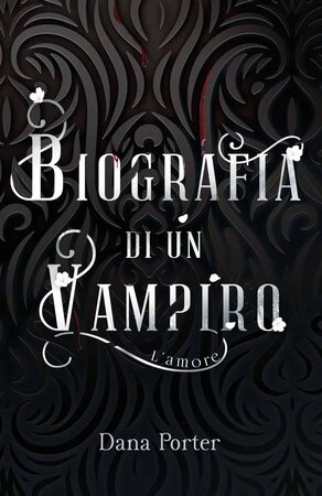 Segnalazione | Biografia di un vampiro - L'amore di Dana Porter 2 Segnalazione | Biografia di un vampiro – L’amore di Dana Porter