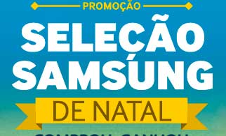 WWW.SAMSUNG.COM.BR/PROMOCAOSELECAOSAMSUNG - PROMOÇÃO SELEÇÃO SAMSUNG DE NATAL