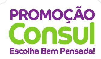 PROMOÇÃO CONSUL ESCOLHA BEM PENSADA!