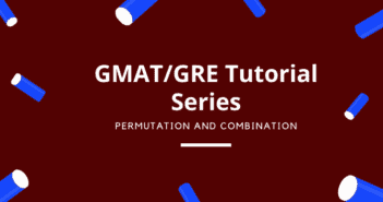 Permutations and Combinations: GMAT / GRE Tutorial Series