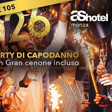 CAPODANNO AS HOTEL MONZA 2026  : cenone,party e tanto divertimento