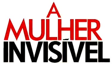 A MULHER INVISÍVEL - GLOBO