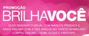 WWW.BRILHAVOCE.COM.BR - PROMOÇÃO L'OREAL PARIS BRILHA VOCÊ CASTING CREME GLOSS