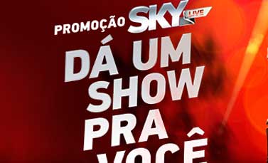 WWW.PROMOCAOSKYLIVE.COM.BR - PROMOÇÃO SKY LIVE DÁ UM SHOW PARA VOCÊ
