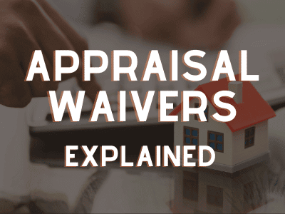 Appraisal Waivers Explained