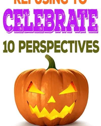 Refusing to celebrate Halloween - perspectives you might find interesting from 10 different bloggers.