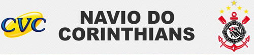 NAVIO DO CORINTHIANS CVC - CRUZEIRO MARITIMO, VIAGENS