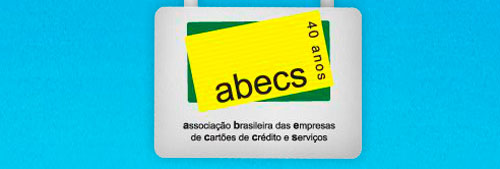 ABECS - ASSOCIAÇÃO BRASILEIRA CARTÕES DE CRÉDITO - WWW.ABECS.ORG.BR