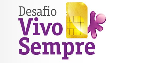 DESAFIO VIVO SEMPRE - WWW.VIVO.COM.BR/DESAFIOVIVOSEMPRE
