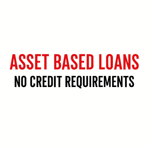 Promotional graphic with bold red and black text reading "ASSET BASED LOANS – NO CREDIT REQUIREMENTS," highlighting alternative financing options for real estate investors based on property value rather than credit history.