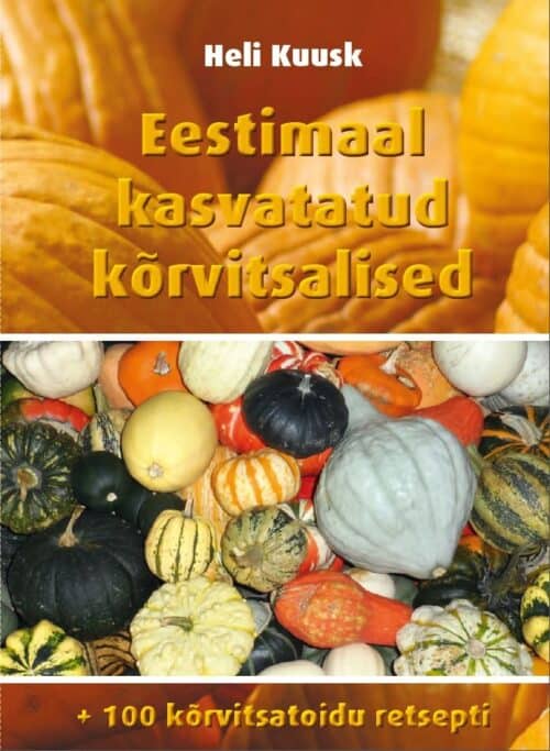 "Eestimaal kasvatatud kõrvitsalised"  Heli Kuusk