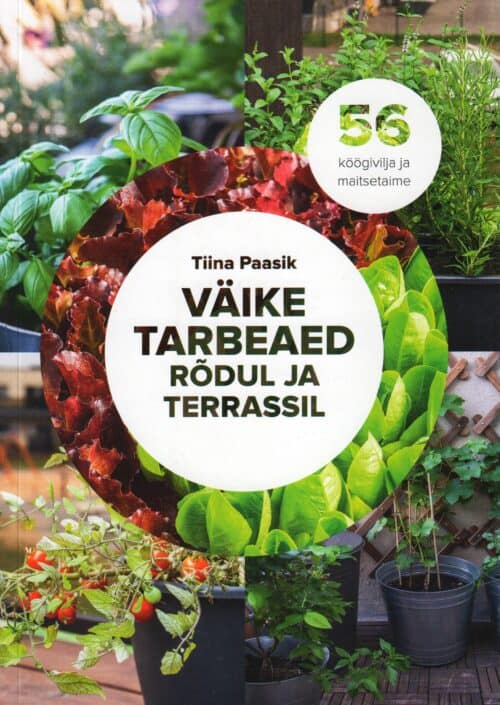 "Väike tarbeaed rõdul ja terrassil"   Tiina Paasik