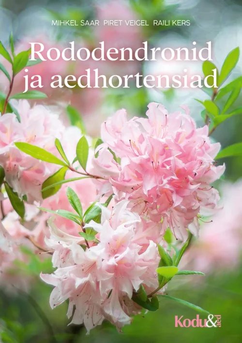 "Rododendronid ja hortensiad" Mihkel Saar, Piret Veigel, Raili Kers