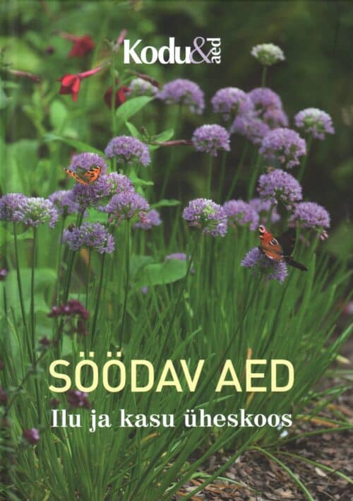 "Söödav aed  Ilu ja kasu üheskoos"  Merilen Mentaal, Evely Karvak ja Kaja Kurg
