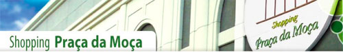 SHOPPING PRAÇA DA MOÇA - WWW.SHOPPINGPRACADAMOCA.COM.BR