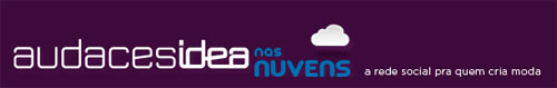 AUDACES IDEA NAS NUVENS - REDE SOCIAL - WWW.IDEANASNUVENS.COM.BR