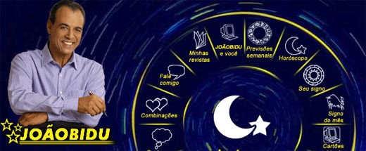 JOÃO BIDU - SIGNOS, HORÓSCOPO DO DIA - WWW.JOAOBIDU.COM.BR