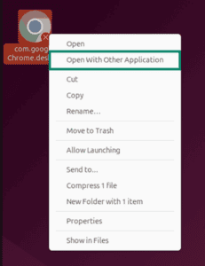 The right-click menu for Chrome’s desktop launcher file, with “Open With Other Application” highlighted.