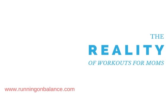 reality-of-workouts-for-moms