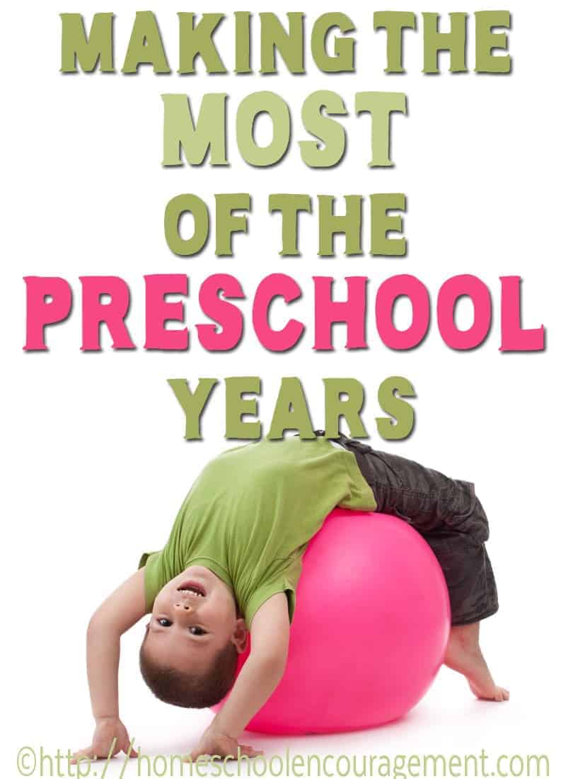 Looking for ways to make the most of the preschool years before they go by?  Here are five ways to help you make the most of those precious years.