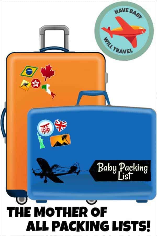 The Best Baby Travel Packing List... The Mother of all Packing Lists!