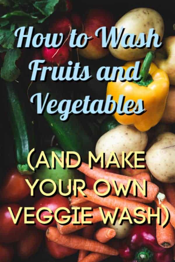 how to wash fruit and vegetables and how to make your own veggie wash.
