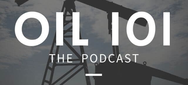 Oil 101 Podcast