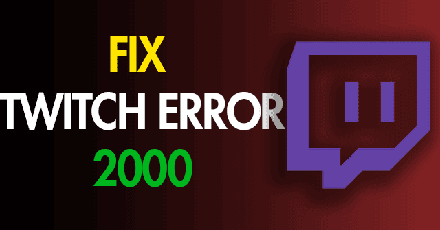 Fix Twitch Error 2000